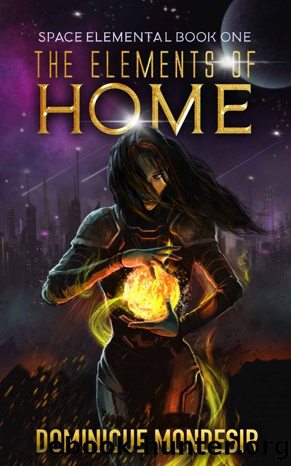 The Elements of Home: Space Elemental Book One by Dominique Mondesir
