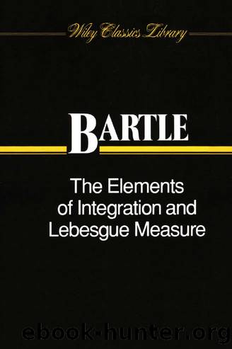 The Elements of Integration and Lebesgue Measure (Wiley Classics Library) by Robert G. Bartle