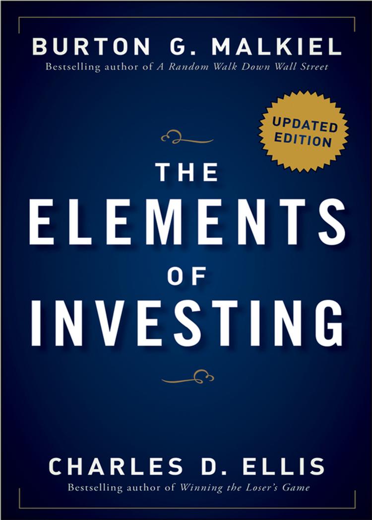 The Elements of Investing: Easy Lessons for Every Investor by Burton G. Malkiel Charles D. Ellis