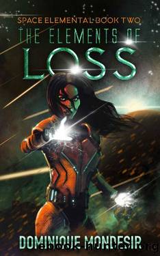 The Elements of Loss: Space Elemental Book Two by Dominique Mondesir
