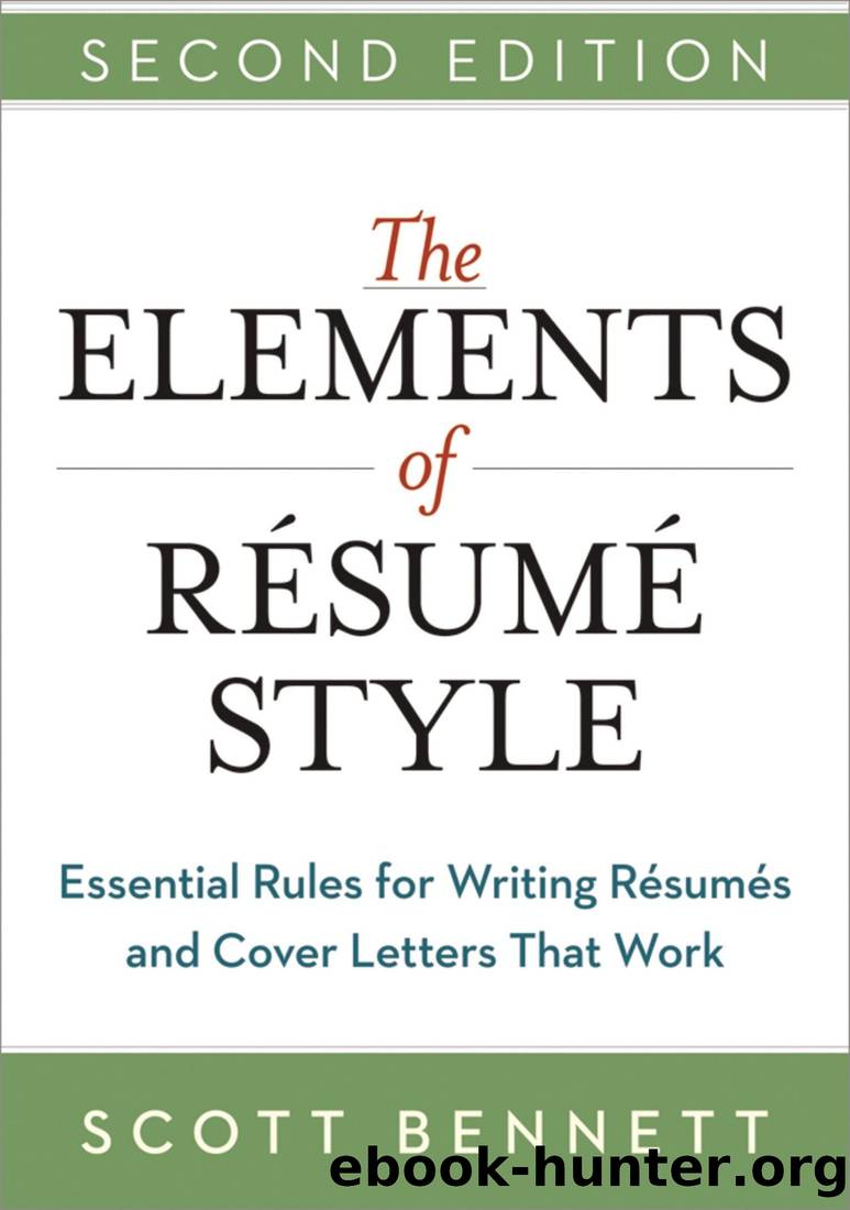 The Elements of Resume Style: Essential Rules for Writing Resumes and Cover Letters That Work by Scott Bennett