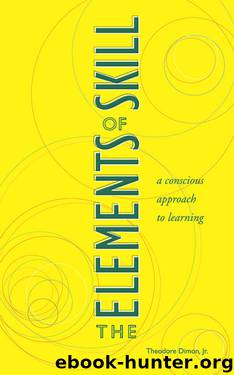 The Elements of Skill: A Conscious Approach to Learning by Theodore Jr Dimon & Larry A. Hickman