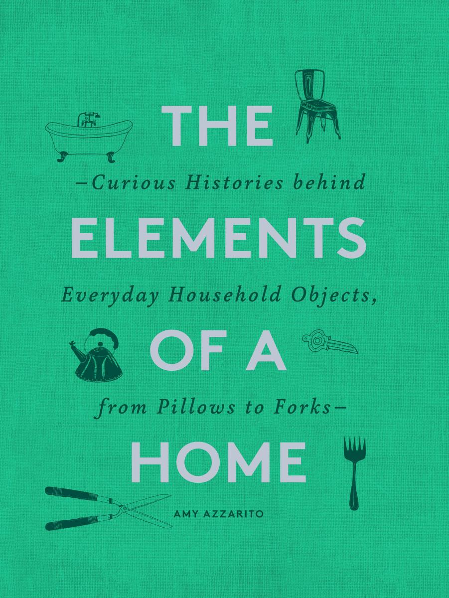The Elements of a Home by Amy Azzarito