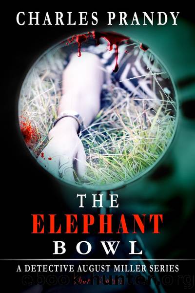 The Elephant Bowl (A Detective August Miller Series--Short Stories) by Charles Prandy