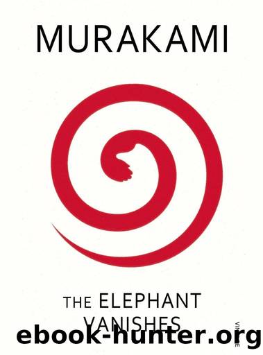 The Elephant Vanishes by Haruki Murakami & Jay Rubin (translator)