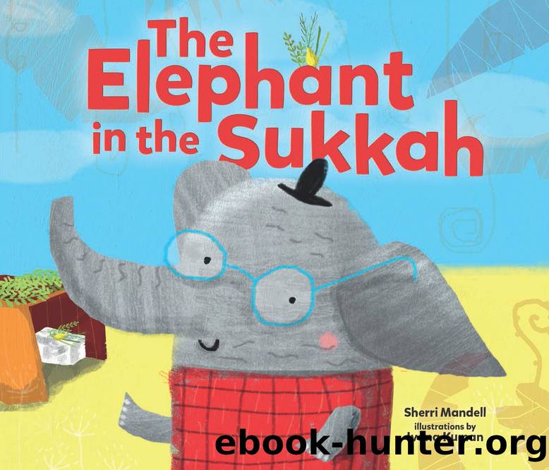 The Elephant in the Sukkah by Sherri Mandell