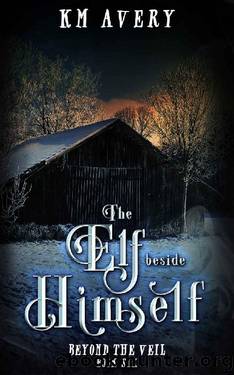 The Elf Beside Himself (Beyond the Veil Book 6) by KM Avery