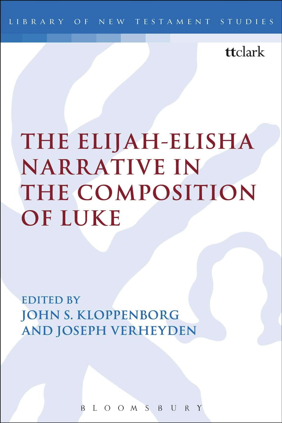 The Elijah-Elisha Narrative in the Composition of Luke by John S. Kloppenborg; Joseph Verheyden (editors)