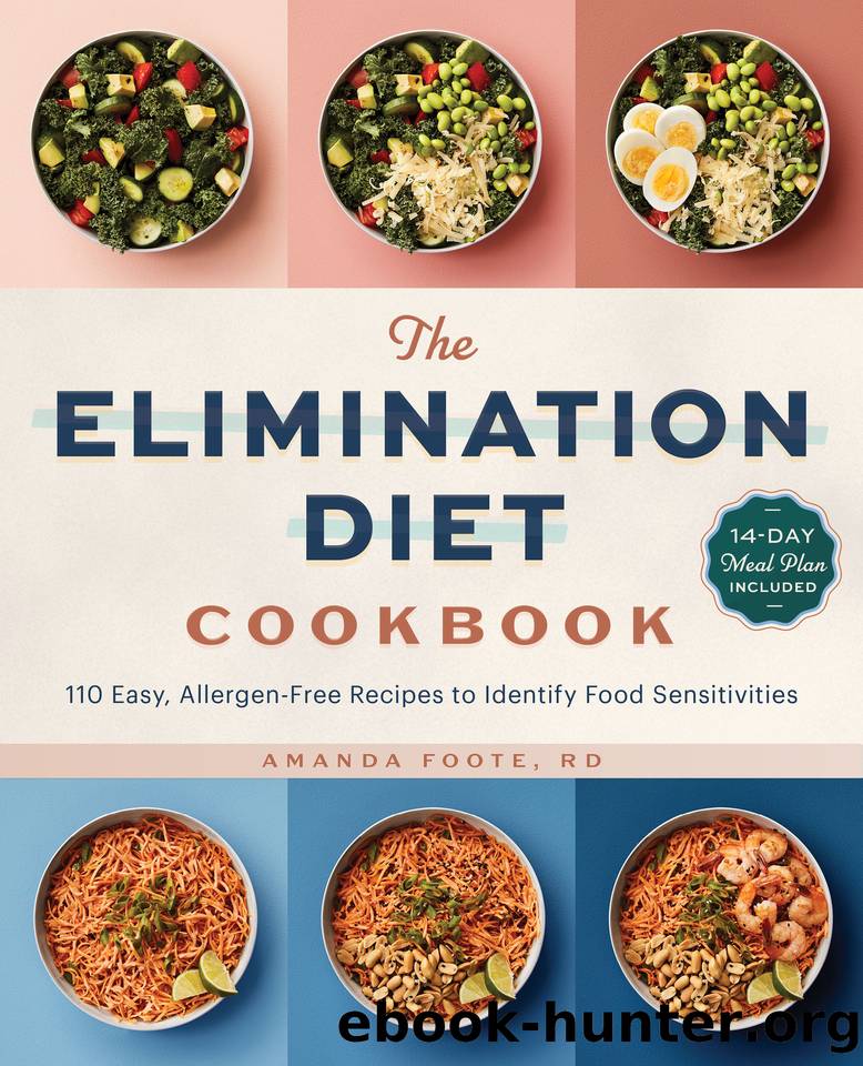 The Elimination Diet Cookbook: 110 Easy, Allergen-Free Recipes to Identify Food Sensitivities by Foote RD Amanda