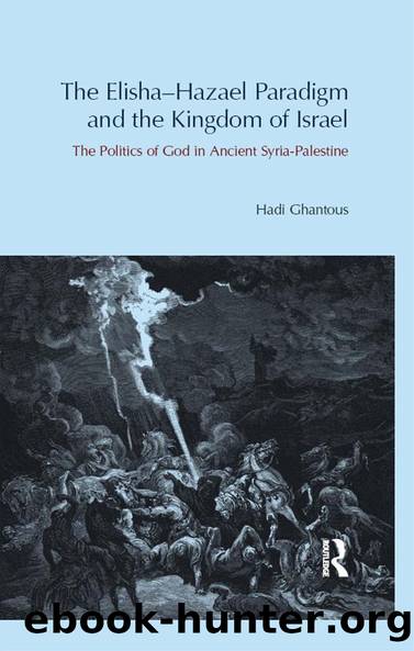 The Elisha-Hazael Paradigm and the Kingdom of Israel by Hadi Ghantous