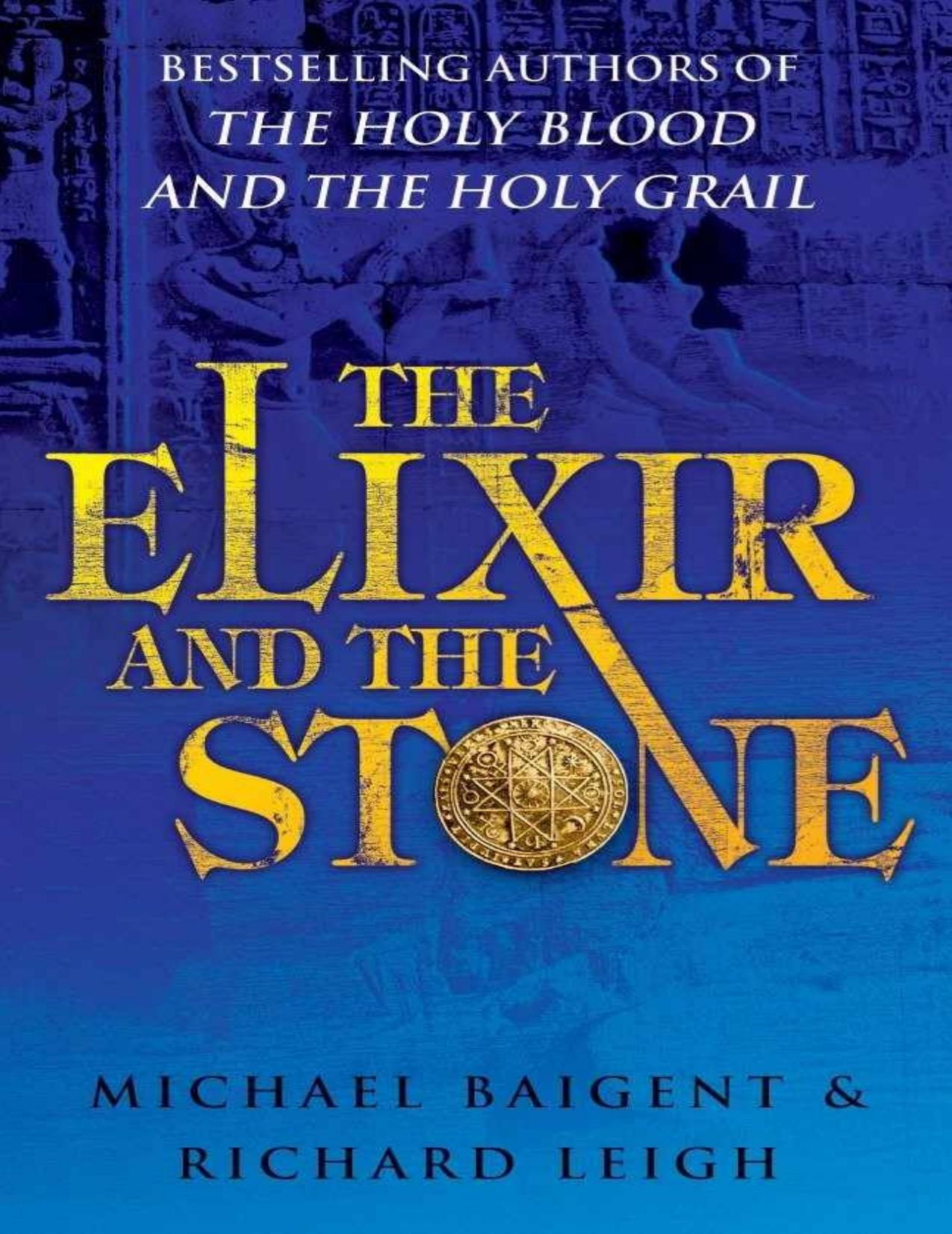 The Elixir and the Stone by Michael Baigent
