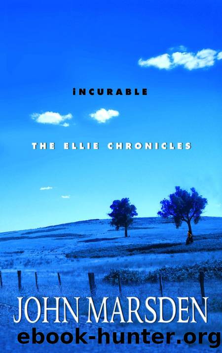 The Ellie Chronicles - 02 - Incurable by John Marsden