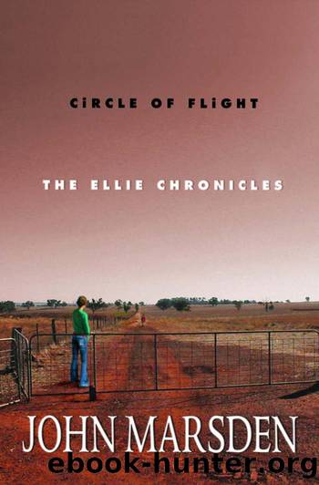 The Ellie Chronicles - 03 - Circle of Flight by John Marsden