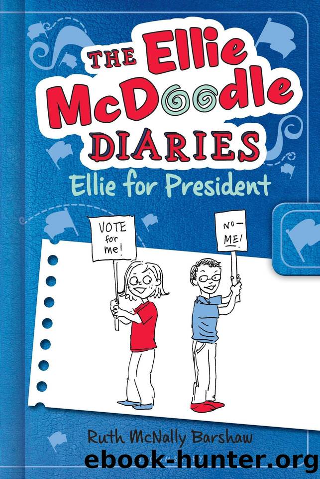 The Ellie McDoodle Diaries: Ellie for President by Ruth McNally Barshaw