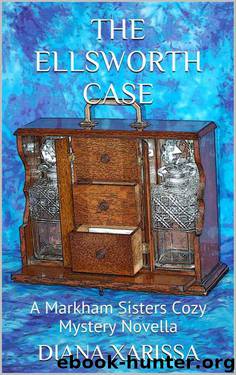 The Ellsworth Case (A Markham Sisters Cozy Mystery Novella Book 5) by Diana Xarissa