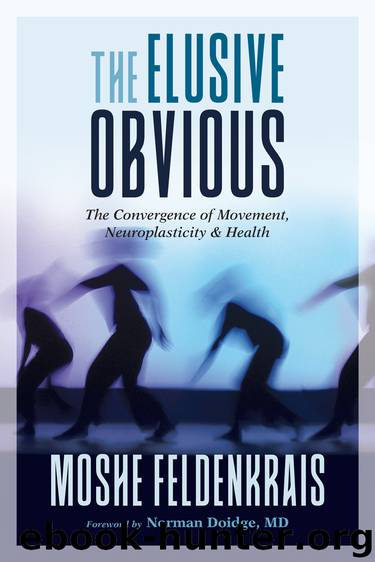 The Elusive Obvious by Moshe Feldenkrais