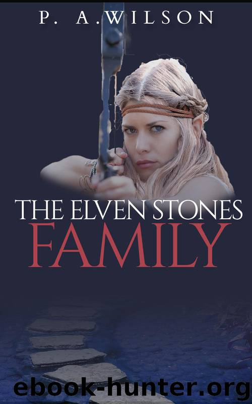 The Elven Stones: Family by P. A. Wilson