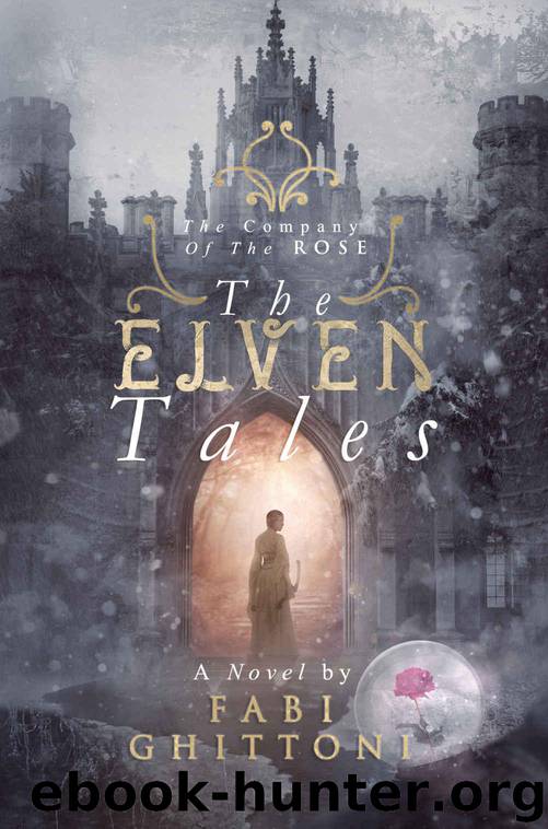 The Elven Tales: The Company of the Rose by Ghittoni Fabi