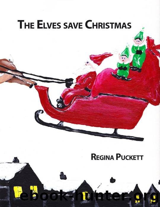 The Elves Save Christmas by Regina Puckett