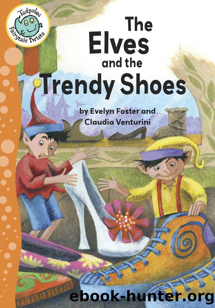 The Elves and the Trendy Shoes by Evelyn Foster and Claudia Venturini