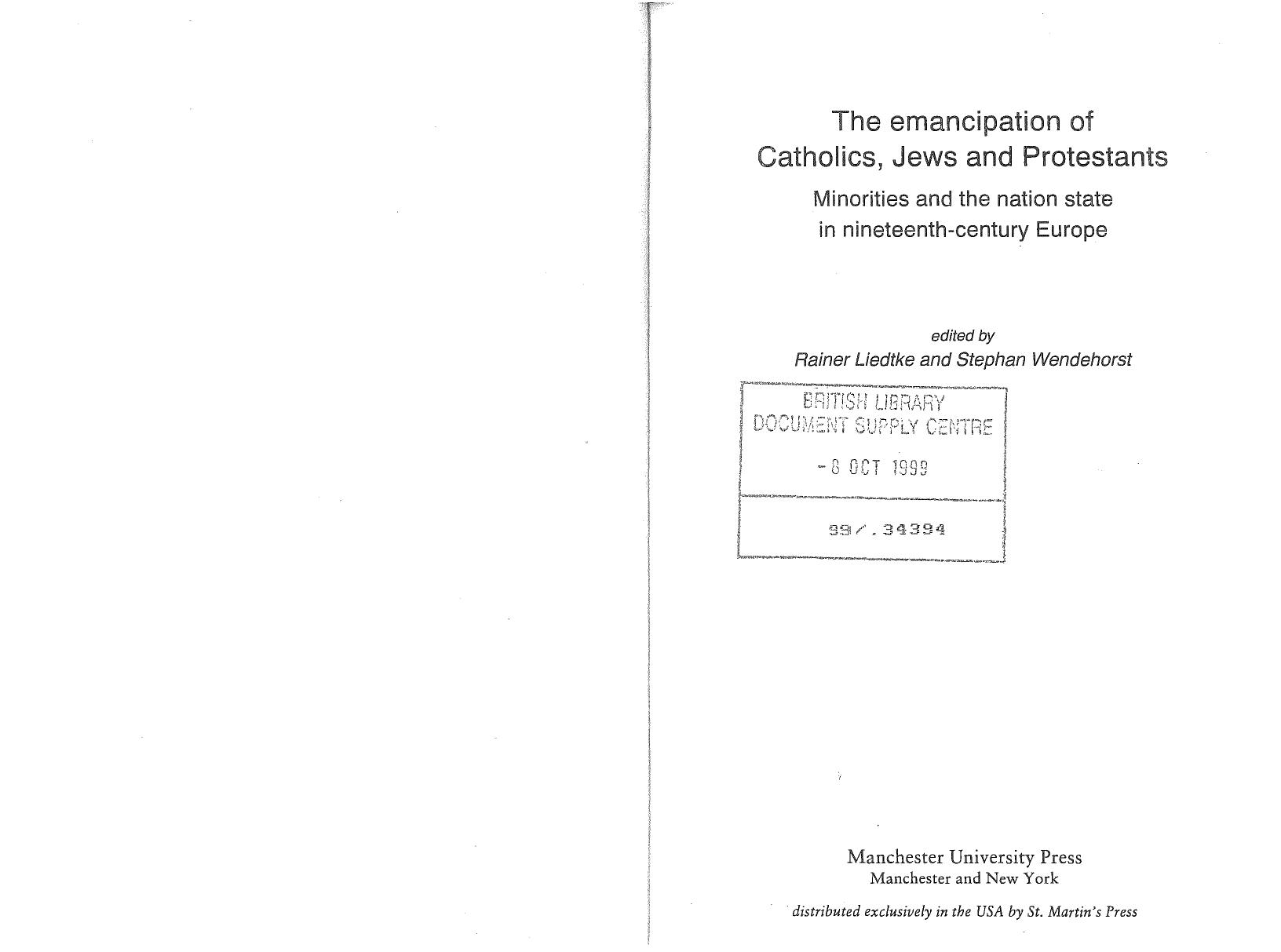 The Emancipation of Catholics, Jews and Protestants: Minorities and the Nation State in Nineteenth-century Europe by Rainer Liedtke and Stephan Wendehorst