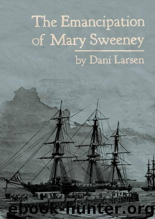 The Emancipation of Mary Sweeney by Dani Larsen