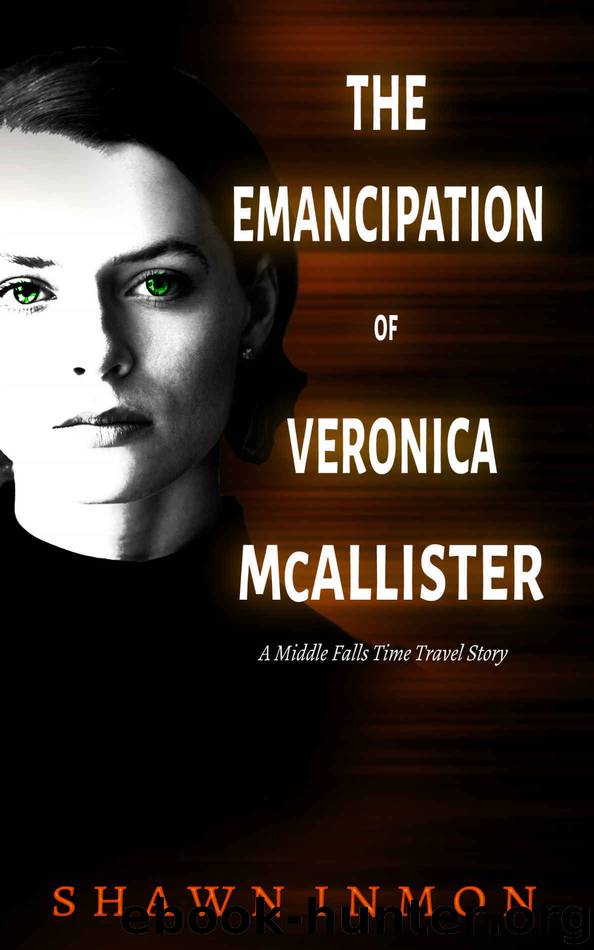 The Emancipation of Veronica McAllister: A Middle Falls Time Travel Story by Shawn Inmon
