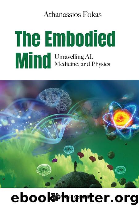 The Embodied Mind: Unravelling AI, Medicine, and Physics (398 pages) by Athanassios Fokas