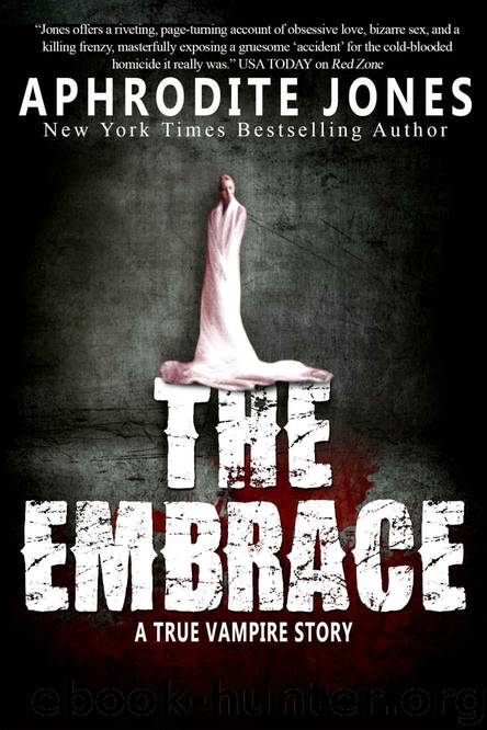 The Embrace: A True Vampire Story by Jones Aphrodite