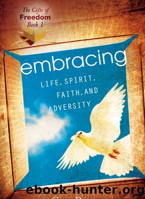The Embracing Life, Spirit, Faith, and Adversity by Greg Rice