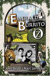 The Emerald Burrito of Oz by John Skipp & Marc Levinthal