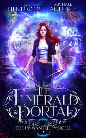 The Emerald Portal: A YA Halfling Fae UFAdventure Series (Chronicles of The Unwanted Princess Book 3) by J.L. Hendricks & Michael Anderle