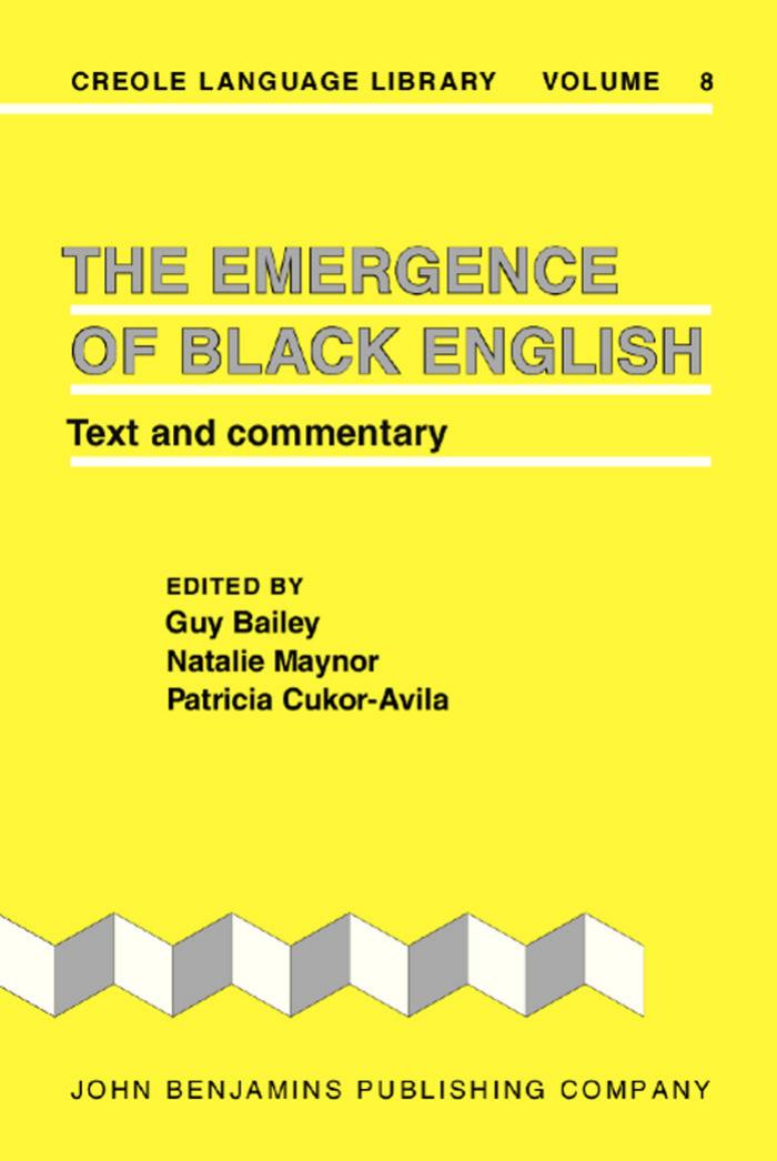 The Emergence of Black English: Text and Commentary (Creole Language Library) by Guy Bailey Natalie Maynor Patricia Cukor-Avila