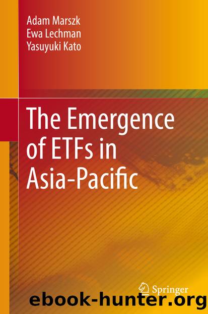 The Emergence of ETFs in Asia-Pacific by Adam Marszk & Ewa Lechman & Yasuyuki Kato