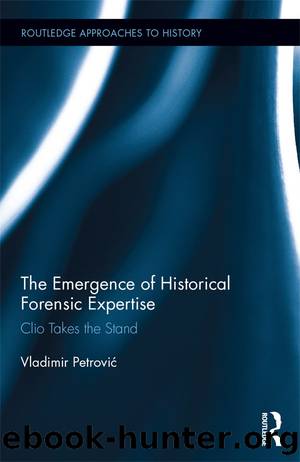 The Emergence of Historical Forensic Expertise by Vladimir Petrović