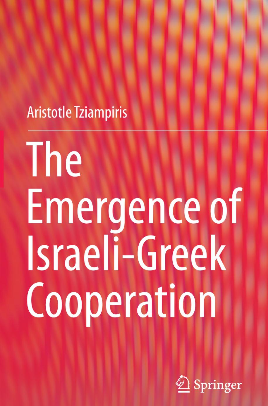 The Emergence of Israeli-Greek Cooperation by Aristotle Tziampiris (auth.)