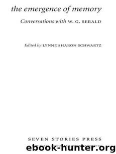 The Emergence of Memory: Conversations with W.G. Sebald by W.G. Sebald