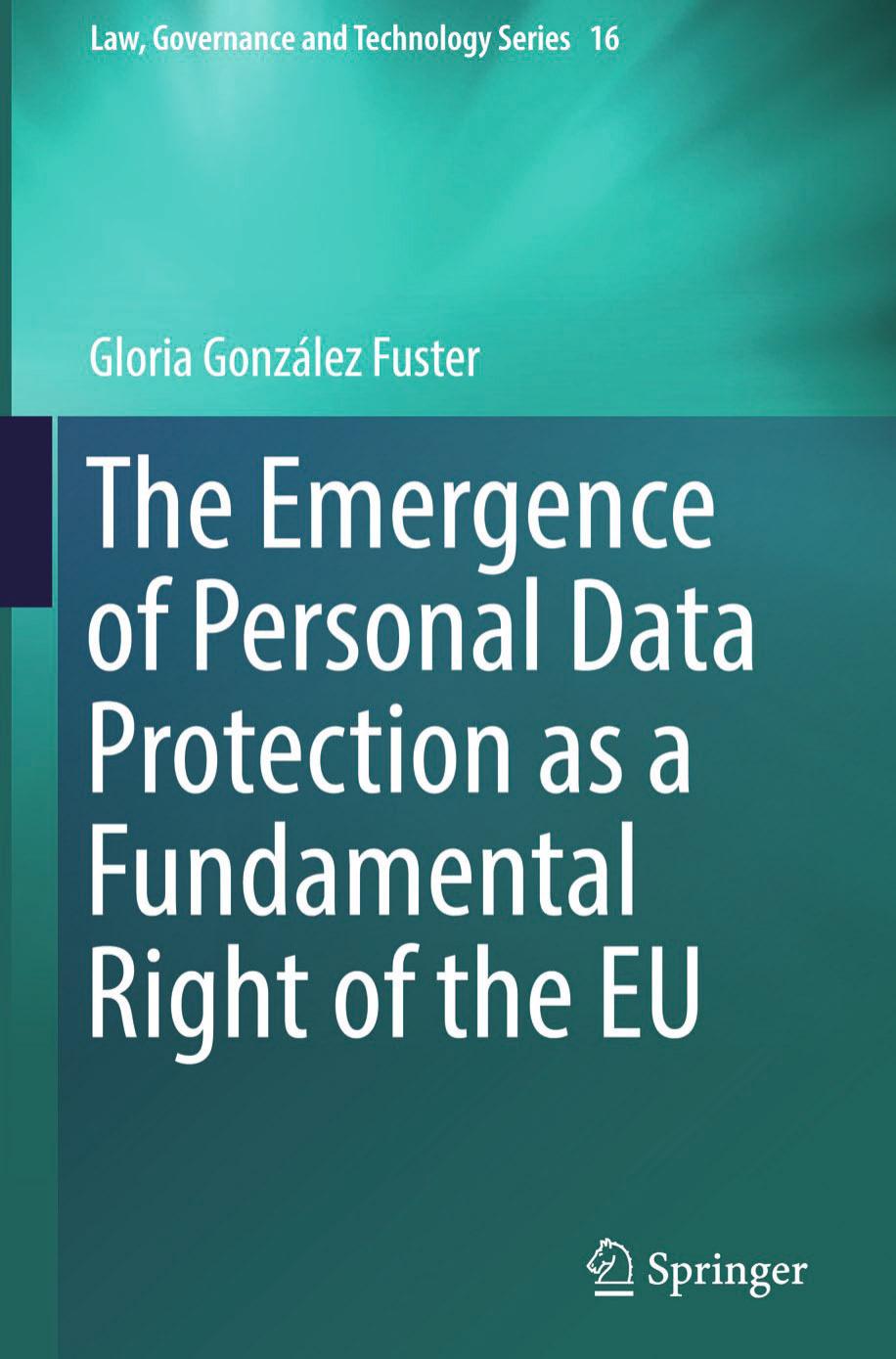 The Emergence of Personal Data Protection as a Fundamental Right of the EU by Gloria González Fuster (auth.)