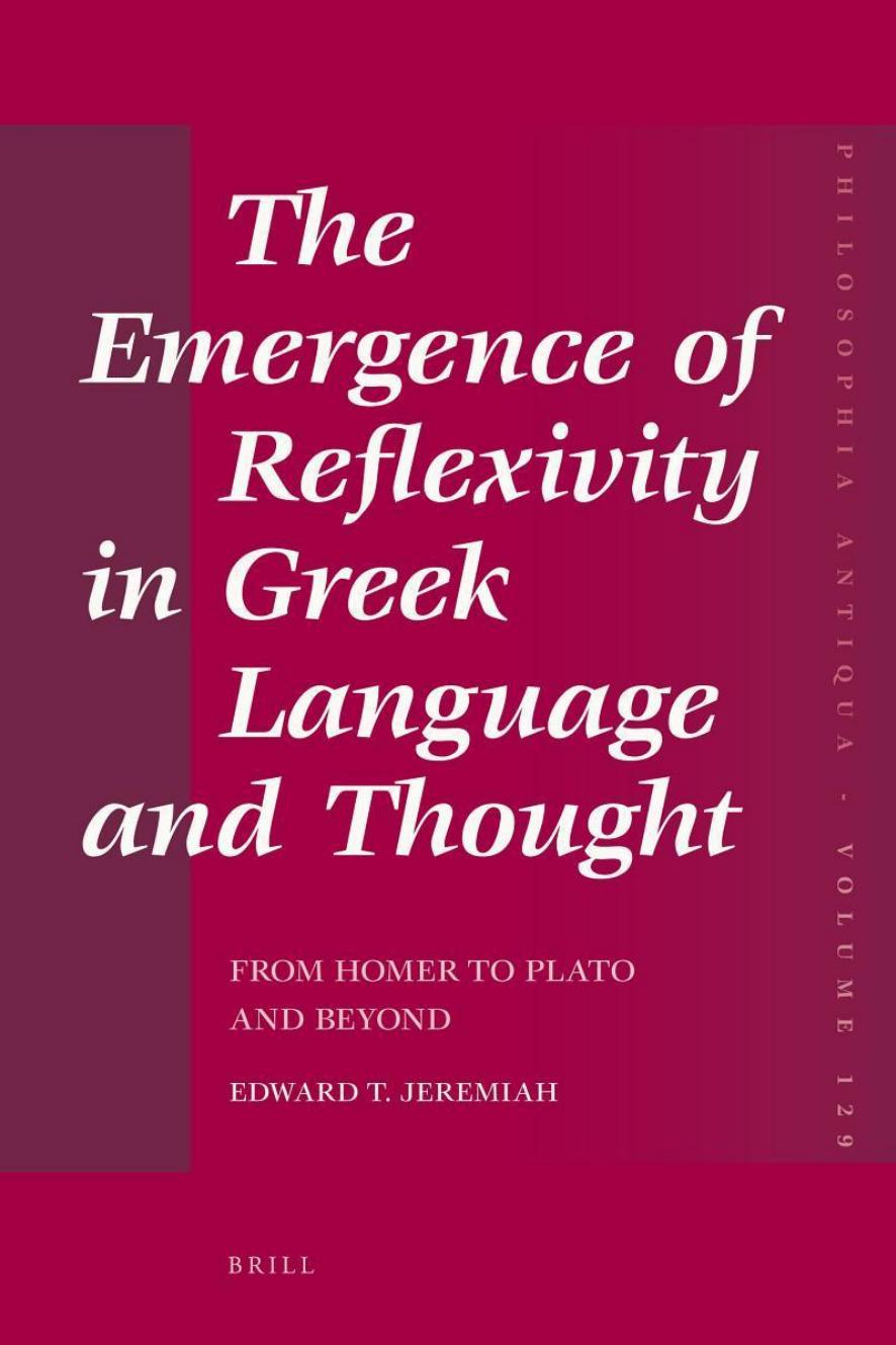 The Emergence of Reflexivity in Greek Language and Thought: From Homer to Plato and Beyond by Unknow