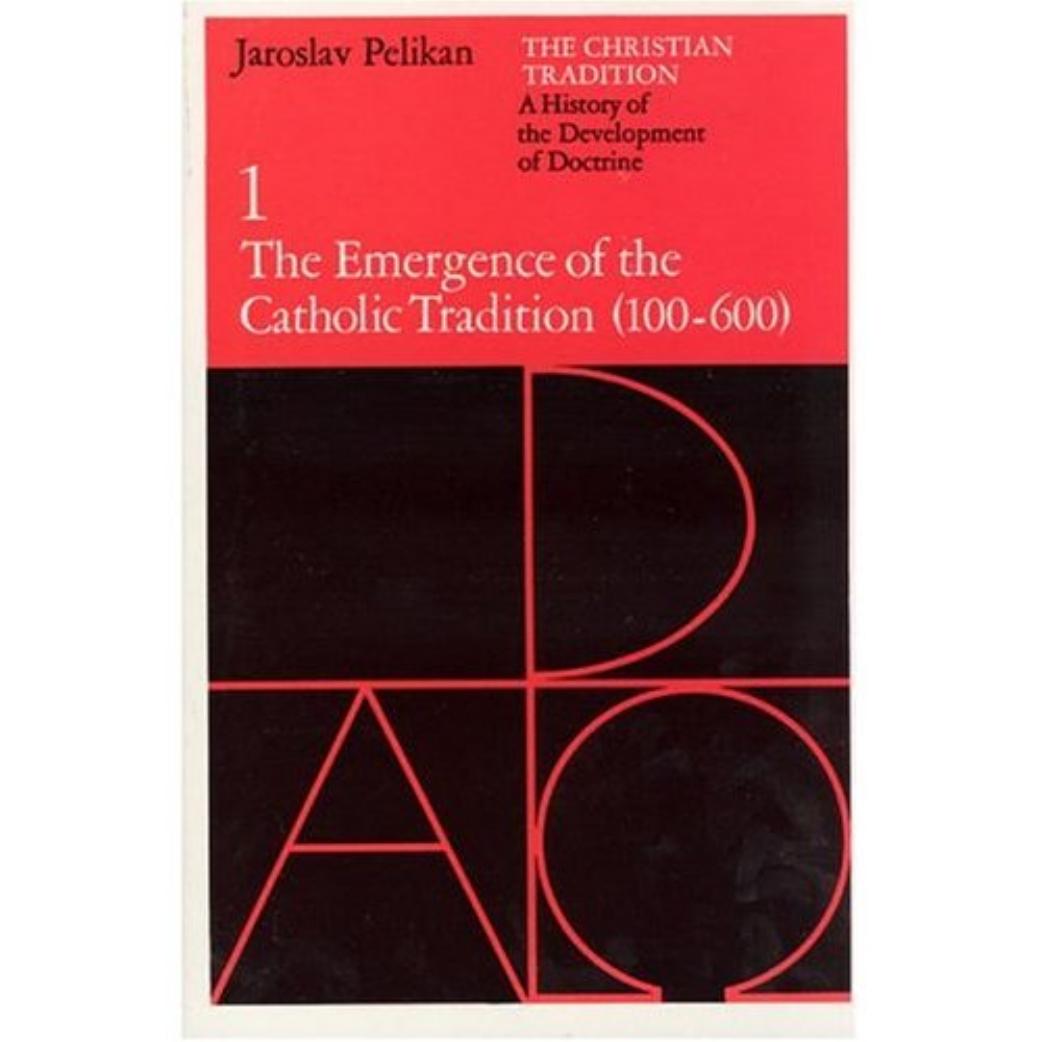 The Emergence of the Catholic Tradition: A History of the Development of Doctrine: The Emergence of the Catholic Tradition, 100-600 A.D v. 1 (The ... of the development of Christian doctrine) by Jaroslav Jan Pelikan