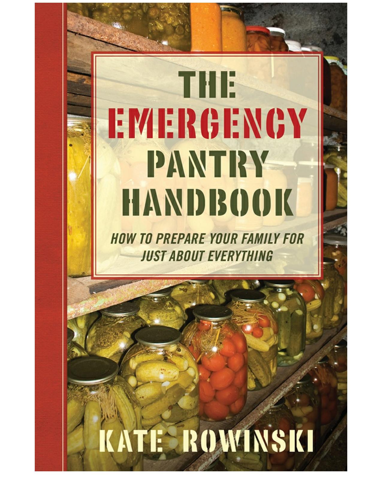 The Emergency Pantry Handbook by Kate Rowinski