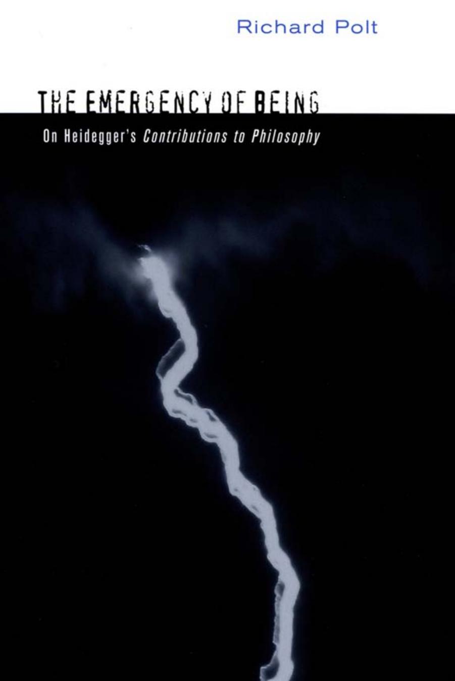 The Emergency of Being: On Heideggerâs âContributions to Philosophyâ by by Richard Polt