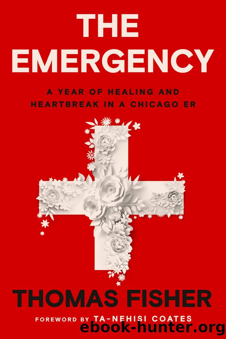 The Emergency: A Year of Healing and Heartbreak in a Chicago ER by Thomas Fisher