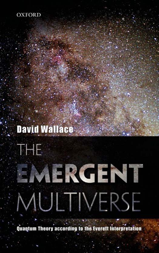 The Emergent Multiverse: Quantum Theory according to the Everett Interpretation by David Wallace