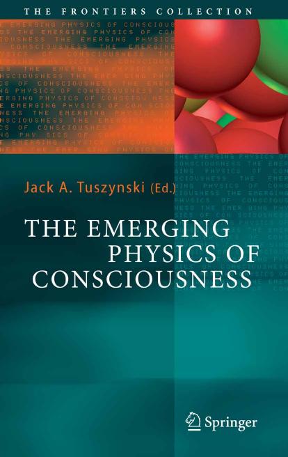 The Emerging Physics of Consciousness by Jack A. Tuszynski