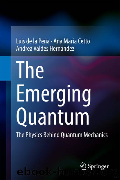 The Emerging Quantum by Luis de la Peña Ana María Cetto & Andrea Valdés Hernández