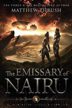 The Emissary Of Nairu: Intergalactic Alliance Book 1 by Matthew Thrush