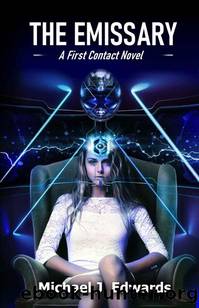 The Emissary: A First Contact Novel by Michael J Edwards