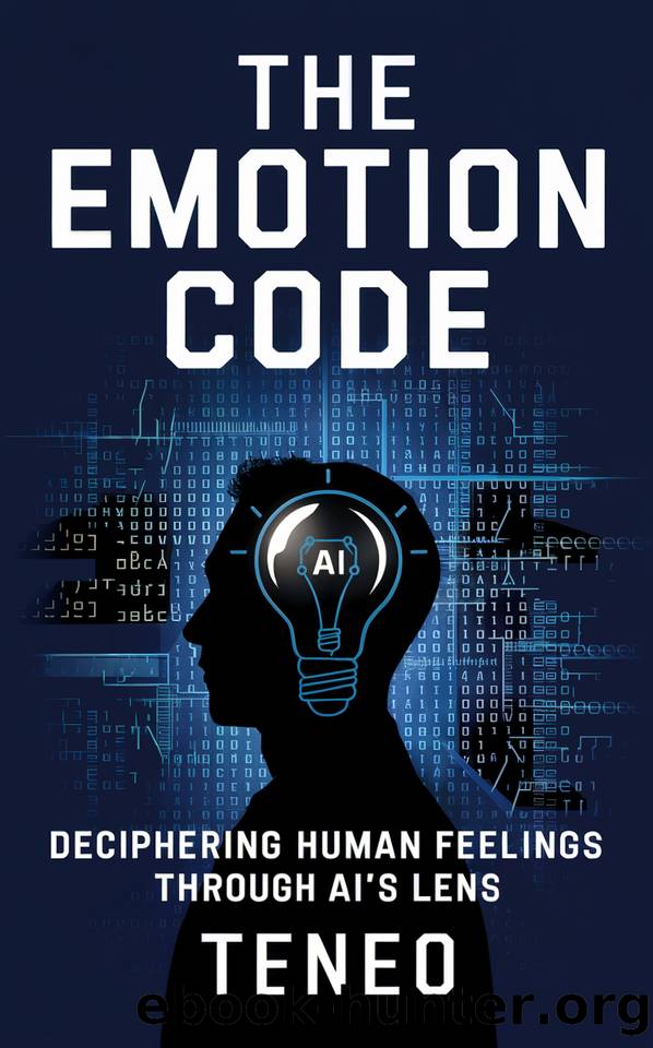 The Emotion Code: Deciphering Human Feelings Through AI's Lens (AI's Reflections: Exploring Humanity Through Artificial Eyes Book 2) by AI Teneo