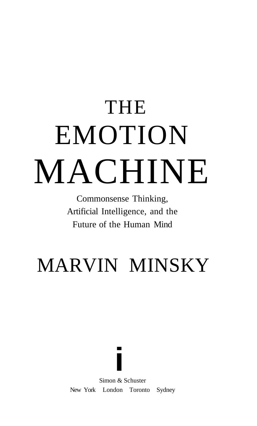 The Emotion Machine: Commonsense Thinking, Artificial Intelligence, and the Future of the Human Mind (Repost) by Marvin Minsky